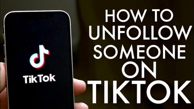 How to Unfollow on TikTok
